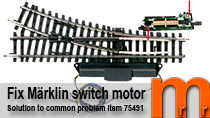 how to overcome / fix a Märklin turnout- / switch motor 75491